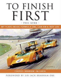 To Finish First - Phil Kerr - my years inside Formula One, Can-Am and Indy 500